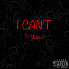 I Can't Ft. Waasi