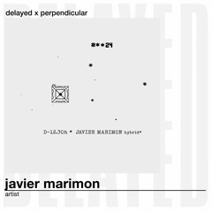 Delayed x Perpendicular: Javier Marimon (Hybrid Live)