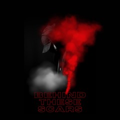 Behind These Scars