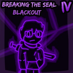 Breaking The Seal IV: BLACKOUT (+MIDI)