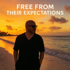 free from their expectations