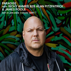 Paradise featuring Richy Ahmed b2b Alan Fitzpatrick - 21 January 2023