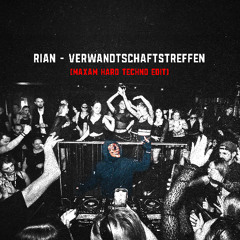 RIAN -  Verwandschaftstreffen (MAXAM Hard Techno Edit)