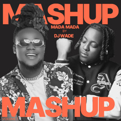 MASHUP MADA MADA by DJ WADE