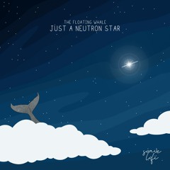 The Floating Whale - Just A Neutron Star