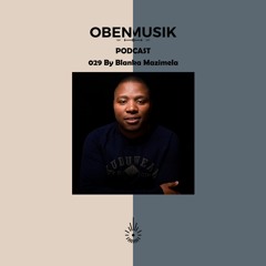 Obenmusik Podcast 029 By Blanka Mazimela