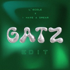 L'ÉCOLE + I HAVE A DREAM (GATZ EDIT)