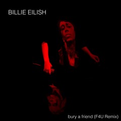 Billie Eilish - bury a friend (F4U Remix)