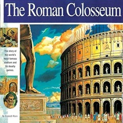 ( nLz ) The Roman Colosseum: The story of the world's most famous stadium and its deadly games (Wond