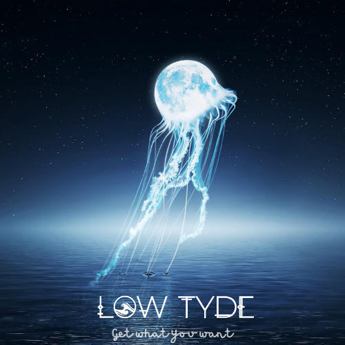 Low Tyde - Get what you want
