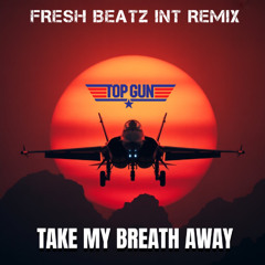 TAKE MY BREATH AWAY - FRESH BEATZ INT REMIX