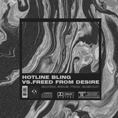 Hotline Bling Vs. Freed From Desire(Matina Sous Peau Mashup)