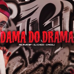 DAMA DO DRAMA - MC FURI SP ( DJ CHICO & CAIIQDJ )