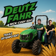 Deutz-Fahr Song (Nick Cody Edit TRAILZ Uptempo Edit)
