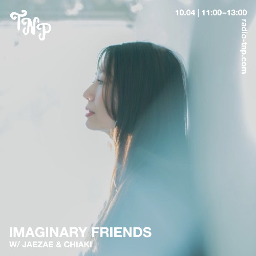 Imaginary Friends w/ Jaezae & Chiaki