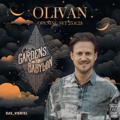 Olivan at The Gardens of Babylon 25.11.23 - Opening Set