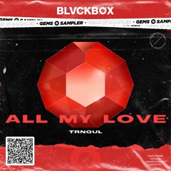 TRNQUL - All My Love