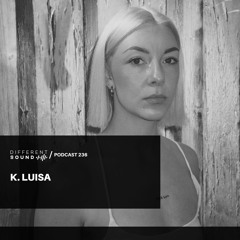DifferentSound invites K. Luisa / Podcast #236