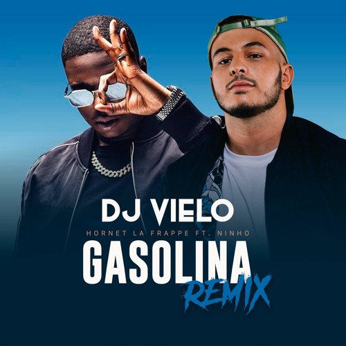 Dj Vielo X Hornet La Frappe - Gasolina (feat. Ninho) Remix DISPO SUR SPOTIFY, DEEZER, APPLE MUSIC