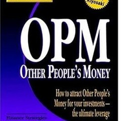 Downlo@d~ PDF@ Rich Dad's Advisors: OPM: How to Attract Other People's Money for Your Investmen