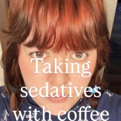 sedatives w coffee
