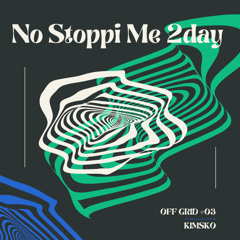 No Stoppi Me 2day [Off Grid Series #03]