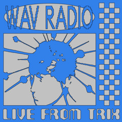 Live from Trix at WAV | 15-05-25