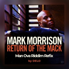 Mark Morrison - Return Of The Mack [Man Ova Riddim Refix By DELO]