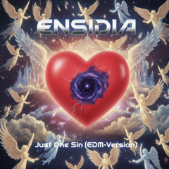 ENSIDIA - Just One Sin (EDM-Version)