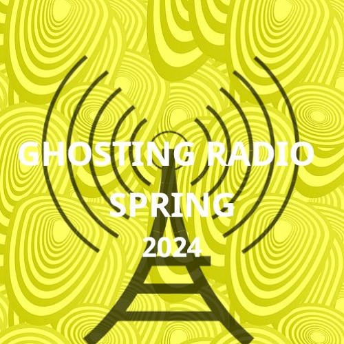Ghosting Radio - The Spring 2024 Playlist