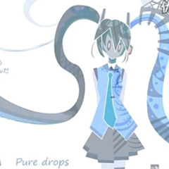 【初音ミク】Pure drops【オリジナル】