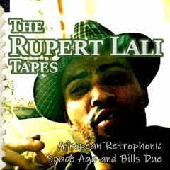 The Rupert Lali Tapes: Afropean Retrophonic Space Age and Bills Due