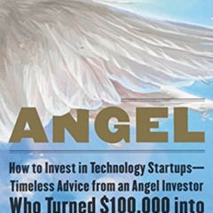 [READ] PDF 📍 Angel: How to Invest in Technology Startups--Timeless Advice from an An