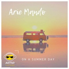 Arie Mando - On A Summer Day - Out Now on Kattivo Records