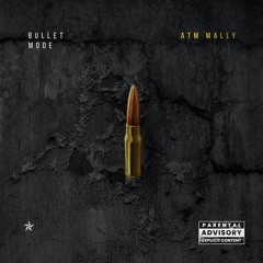 ATM Mally X Bullet Mode