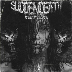 UGLY PERSON - SUDDEN DEATH