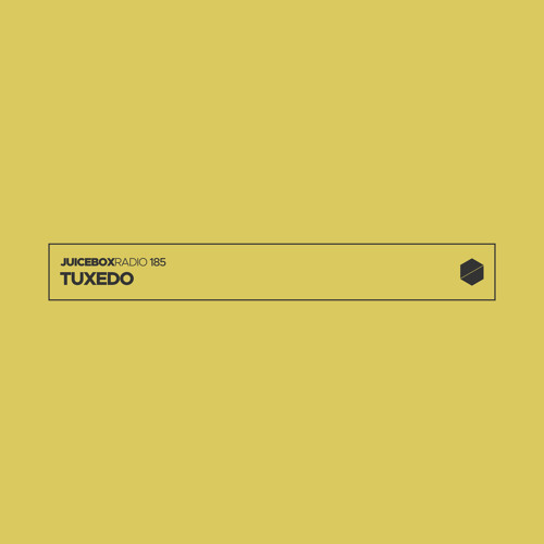 Juicebox Radio 185 - Tuxedo