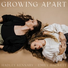 Growing Apart - Hadley Kennary / Emily Hackett