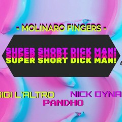 Molinaro Fingers Super Short Dick Man Gigi L'Altro X Pandho & Nick