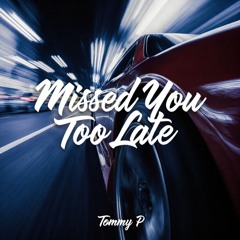 Missed You Too Late