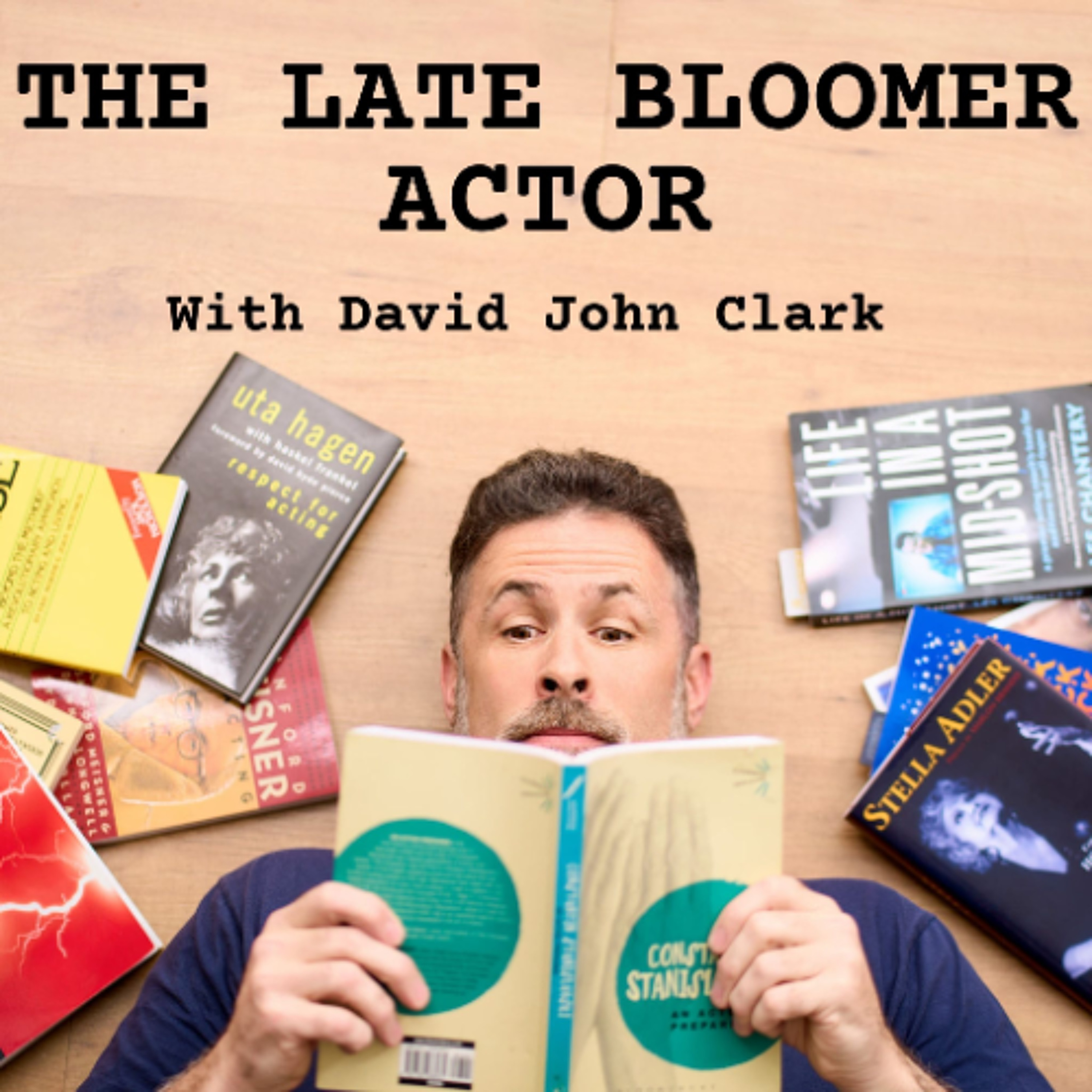 Acting for Late Bloomers (It’s never too late to start) with David John Clark