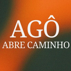 Agô, abre caminho