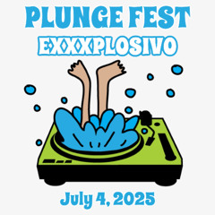 Plunge Fest 2025 - Exxxplosivo