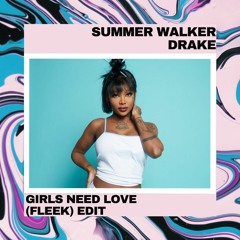 Summer Walker - Girls Need Love Remix ft. Drake (fleek edit)