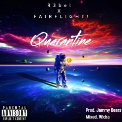 R3bel X FAIRFLIGHT! - Quarantine (prod. Jammy Beatz)