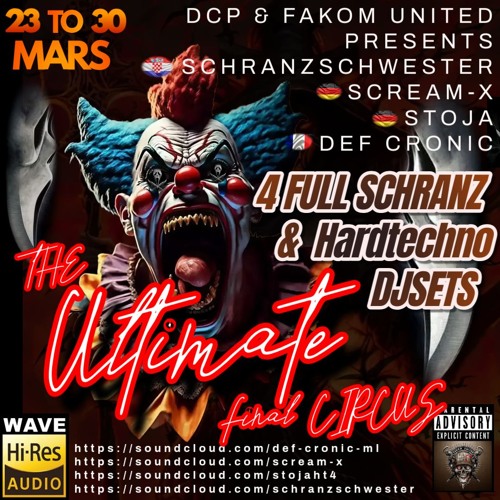 THE ULTIMATE FINAL CIRCUS by Def Cronic - Scream X - Stoja & Djane Schranzschwester