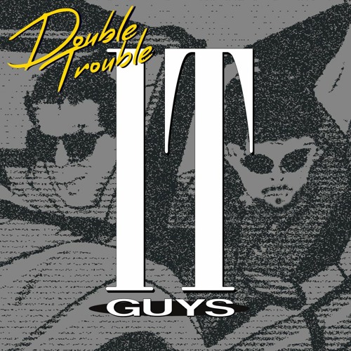 IT Guys - Double Trouble [NQ002]