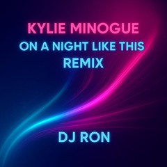 Kylie Minogue – On a Night Like This (DJ Ron Remix Preview)
