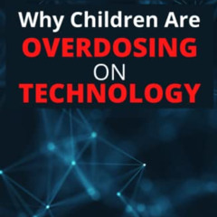 FREE EBOOK 📥 Why Children Are Overdosing on Technology: A Christian View of Our New