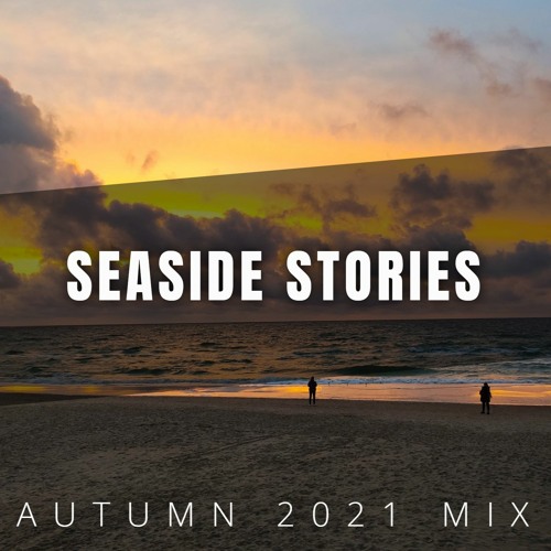 SEASIDE STORIES (Autumn 2021 Mix) by Vaidas Mi